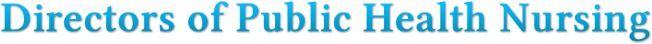 Directors of Public Health Nursing Directors of Public Health Nursing